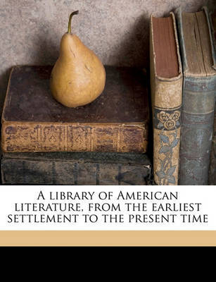 A Library of American Literature, from the Earliest Settlement to the Present Time by Edmund Clarence Stedman image