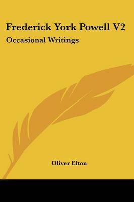 Frederick York Powell V2: Occasional Writings by Oliver Elton image