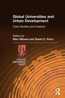 Global Universities and Urban Development: Case Studies and Analysis by Wim Wiewel