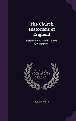 The Church Historians of England by Josiah Pratt image