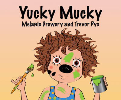 Yucky Mucky on Hardback by Melanie Drewery