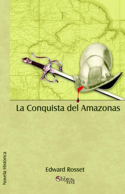 La Conquista Del Amazonas on Paperback by Edward Rosset