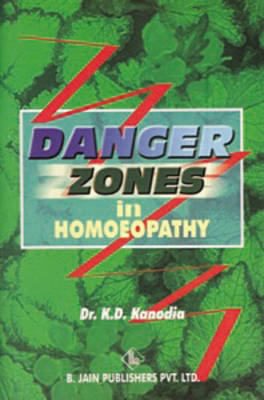 Danger Zones in Homoeopathy by K.D. Kanodia image