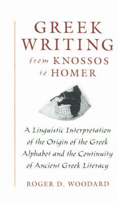 Greek Writing from Knossos to Homer by Roger D Woodard image