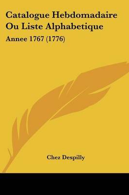 Catalogue Hebdomadaire Ou Liste Alphabetique: Annee 1767 (1776) by Chez Despilly image