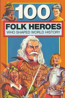 100 Folk Heroes Who Shaped World History by Sarah Krall image