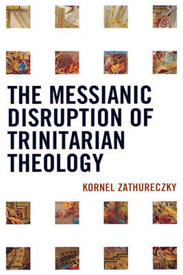 The Messianic Disruption of Trinitarian Theology by Kornel Zathureczky image