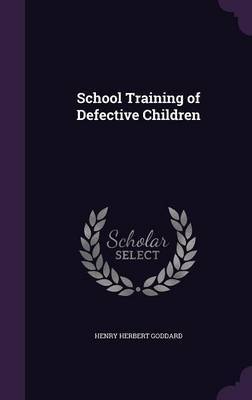 School Training of Defective Children by Henry Herbert Goddard image