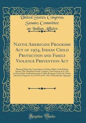 Native Americans Programs Act of 1974, Indian Child Protection and Family Violence Prevention ACT by United States Affairs image