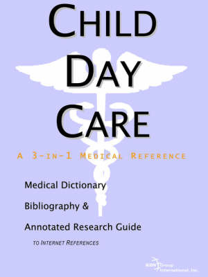 Child Day Care - A Medical Dictionary, Bibliography, and Annotated Research Guide to Internet References by ICON Health Publications image