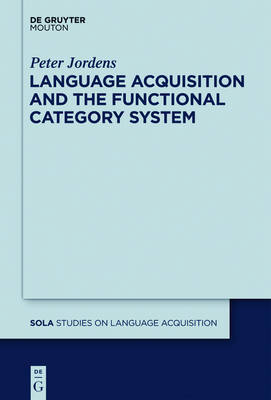 Language Acquisition and the Functional Category System on Hardback by Peter Jordens