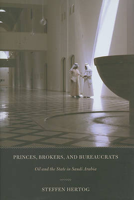 Princes, Brokers, and Bureaucrats on Hardback by Steffen Hertog