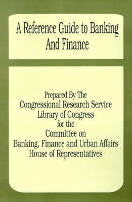 A Reference Guide to Banking and Finance on Paperback by Congressional Research Service Library o