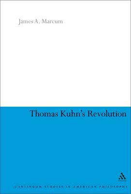 Thomas Kuhn's Revolution by James A Marcum image
