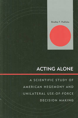 Acting Alone on Hardback by Bradley F. Podliska