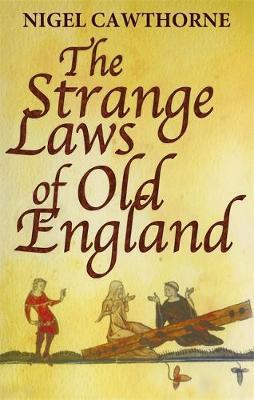 The Strange Laws Of Old England by Nigel Cawthorne