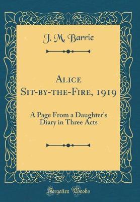 Alice Sit-By-The-Fire, 1919 by James Matthew Barrie image