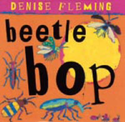 Beetle Bop on Hardback by Denise Fleming