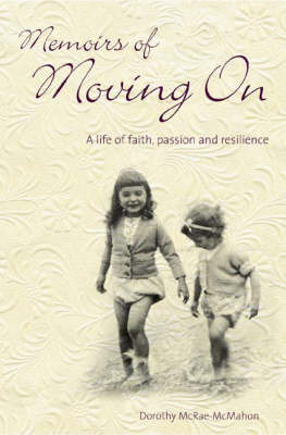 Memoirs of Moving on: A Life of Faith, Passion and Resilience by Dorothy McRae-McMahon image