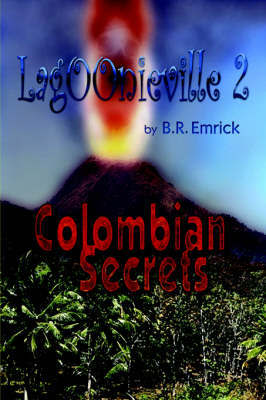Colombian Secrets: A Lagoonieville Series by Bert R Emrick image