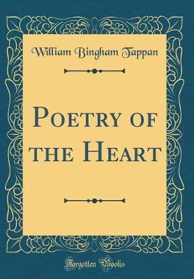 Poetry of the Heart (Classic Reprint) by William B. Tappan image