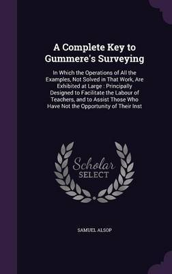 A Complete Key to Gummere's Surveying by Samuel Alsop image