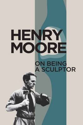 On Being a Sculptor by Henry Moore image