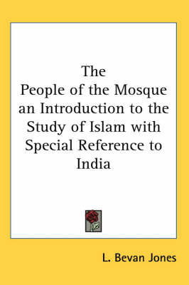 The People of the Mosque an Introduction to the Study of Islam with Special Reference to India on Paperback by L. Bevan Jones