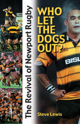 Who Let the Dogs Out: Professionalism and the Revival of Newport RFC by Steve Lewis image