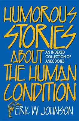 Humorous Stories About the Human Condition: An Indexed Collection of Anecdotes image