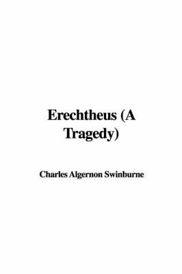 Erechtheus (a Tragedy) by Charles Algernon Swinburne image
