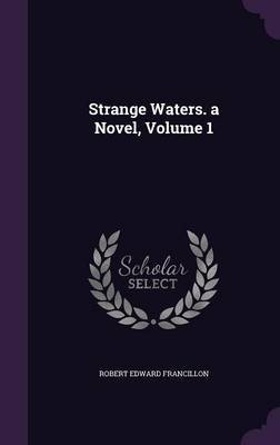 Strange Waters. a Novel, Volume 1 by Robert Edward Francillon image