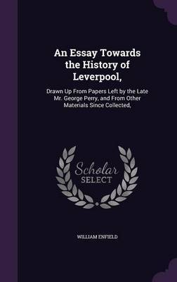 An Essay Towards the History of Leverpool, by William Enfield image