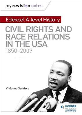 My Revision Notes: Edexcel A-level History: Civil Rights and Race Relations in the USA 1850-2009 by Vivienne Sanders image