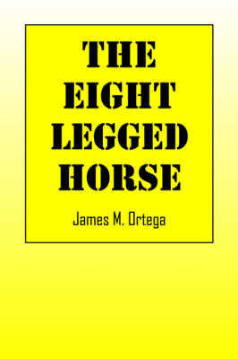 The Eight-Legged Horse by James M Ortega (University of Virginia North Carolina State University University of Virginia University of Virginia University of Virginia) image