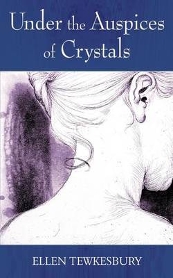 Under the Auspices of Crystals by Ellen Tewkesbury image