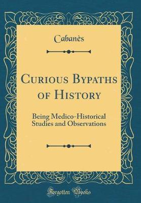 Curious Bypaths of History by Cabanes Cabanes image