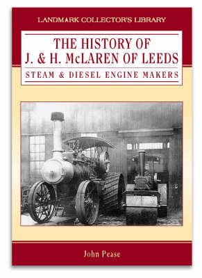 The History of J. & H. McLaren of Leeds: Steam & Diesel Engine Makers by John Pease image