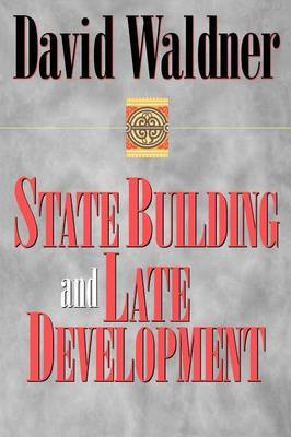 State Building and Late Development by David Waldner