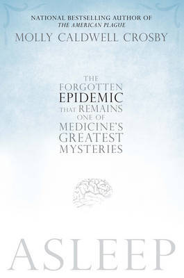 Asleep: The Forgotten Epidemic That Remains One of Medicine's Greatest Mysteries image