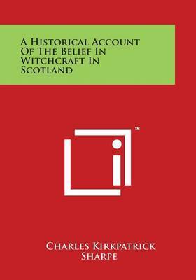 A Historical Account of the Belief in Witchcraft in Scotland by Charles Kirkpatrick Sharpe image