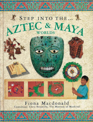 Step into the Aztec and Maya Worlds by Fiona MacDonald image