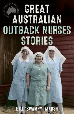 Great Australian Outback Nurses Stories by Bill Marsh image
