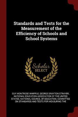 Standards and Tests for the Measurement of the Efficiency of Schools and School Systems by Guy Montrose Whipple image
