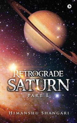 Retrograde Saturn Part I Himanshu Shangari Book In - 