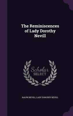 The Reminiscences of Lady Dorothy Nevill on Hardback by Ralph Nevill