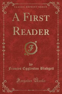 A First Reader (Classic Reprint) by Frances Eggleston Blodgett image