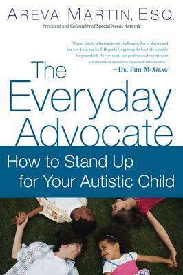 The Everyday Advocate: Standing Up for Your Child with Autism on Hardback by Areva Martin