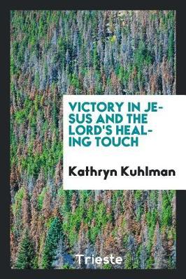 Victory in Jesus and the Lord's Healing Touch by Kathryn Kuhlman image