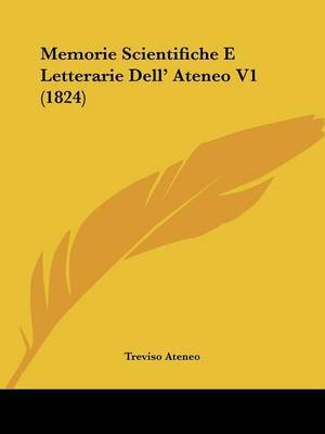 Memorie Scientifiche E Letterarie Dell' Ateneo V1 (1824) by Treviso Ateneo image